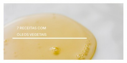 7 receitas com Óleos Vegetais de Girassol, Abacate e Semente de Uva